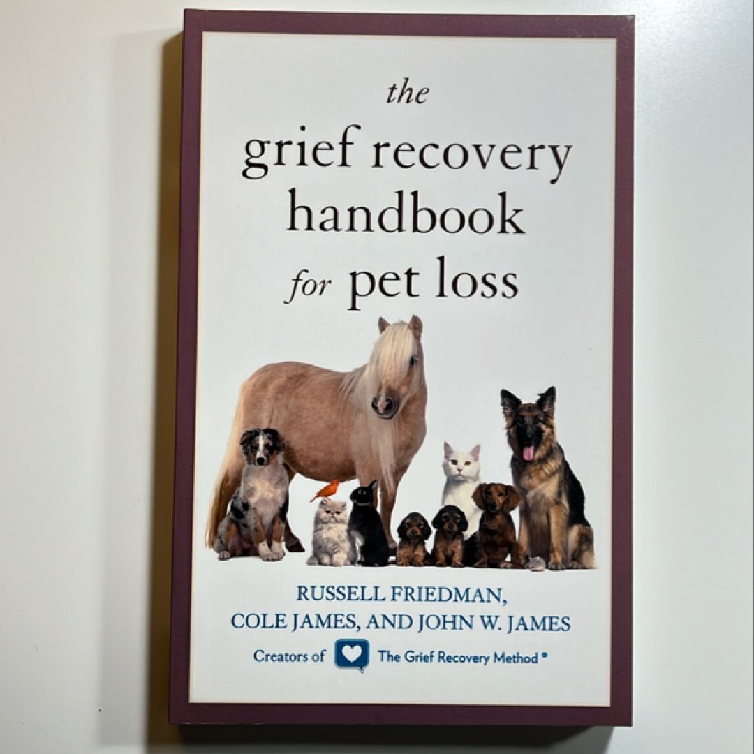 The Grief Recovery Handbook for Pet Loss by Russell Friedman, John W ...