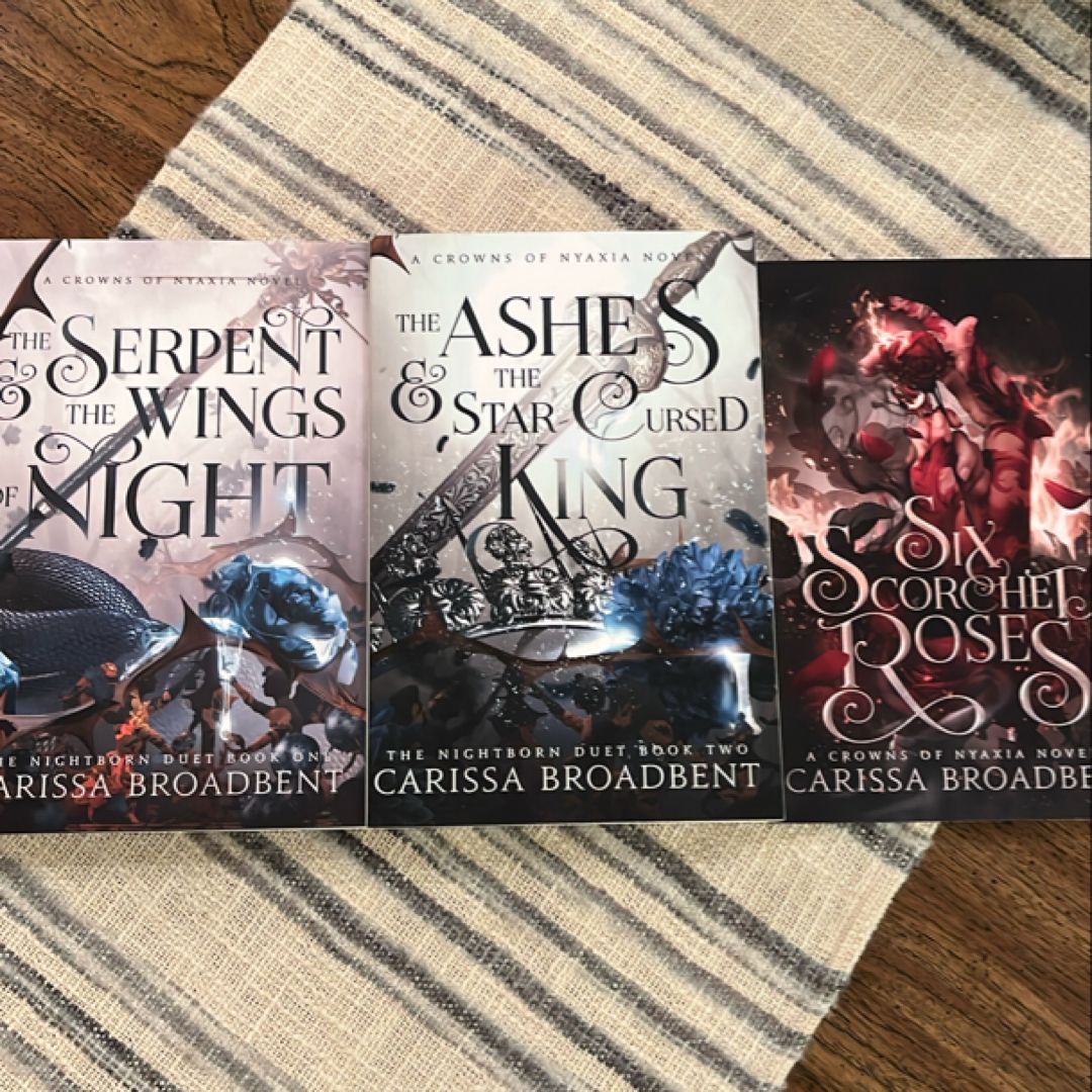 The Serpent and the Wings of Night/The Ashes & The Star-Cursed King/ Six Scorched Roses (INDIE OOP)