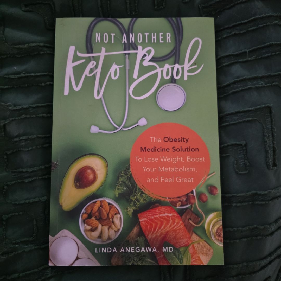 Not Another Keto Book The Obesity Medicine Solution to Lose Weight, Boost Your Metabolism, and Feel Great