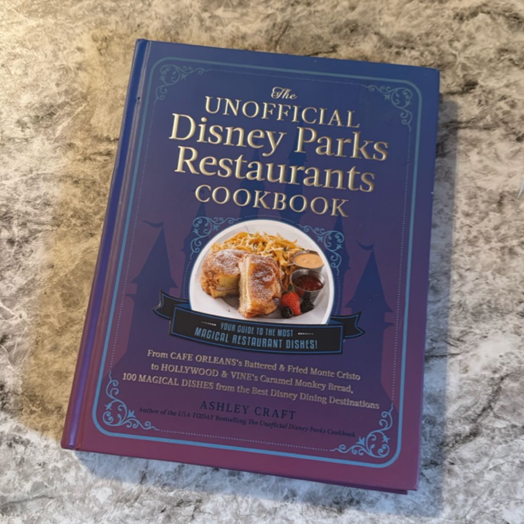 The Unofficial Disney Parks Restaurants Cookbook