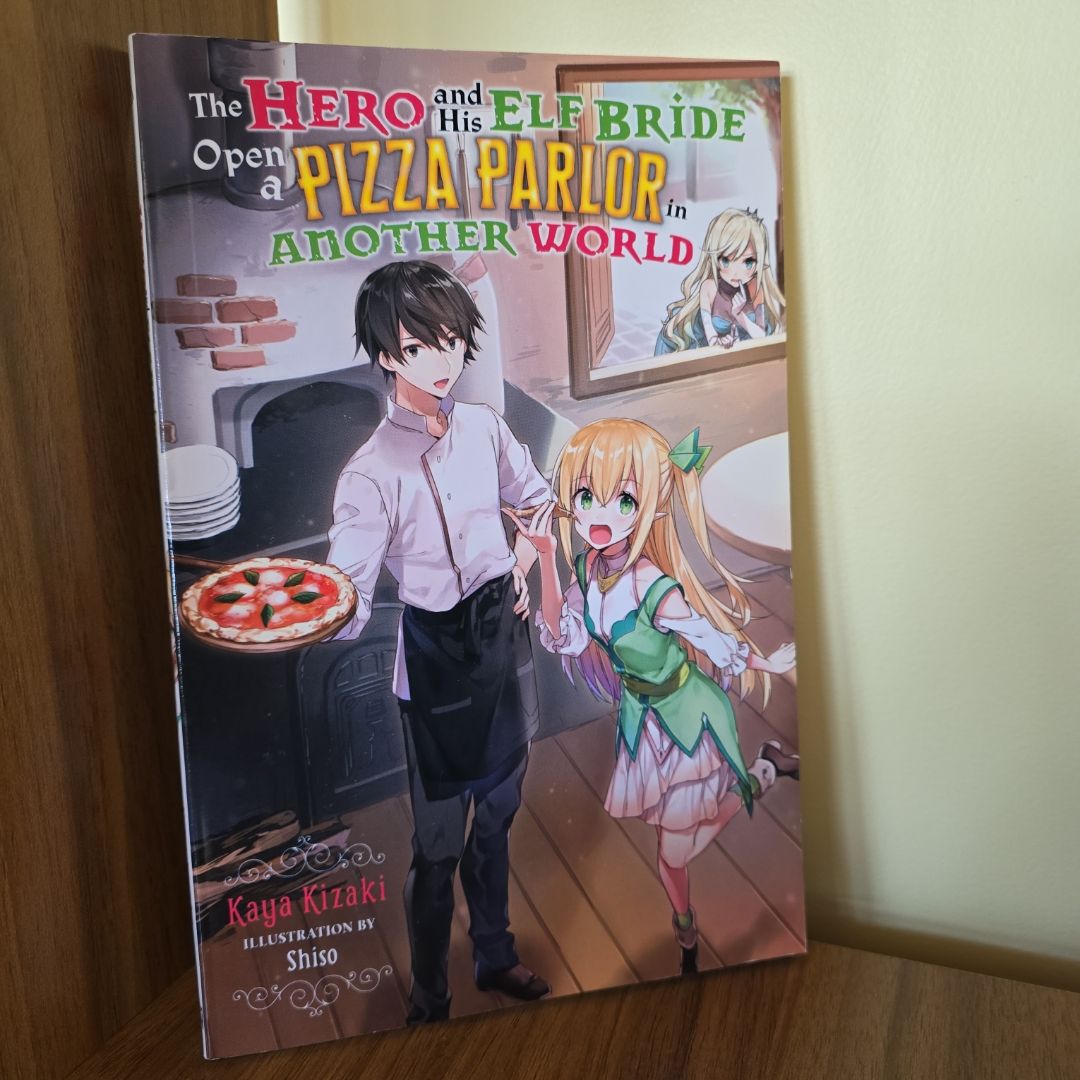 The Hero and His Elf Bride Open a Pizza Parlor in Another World (Light Novel)