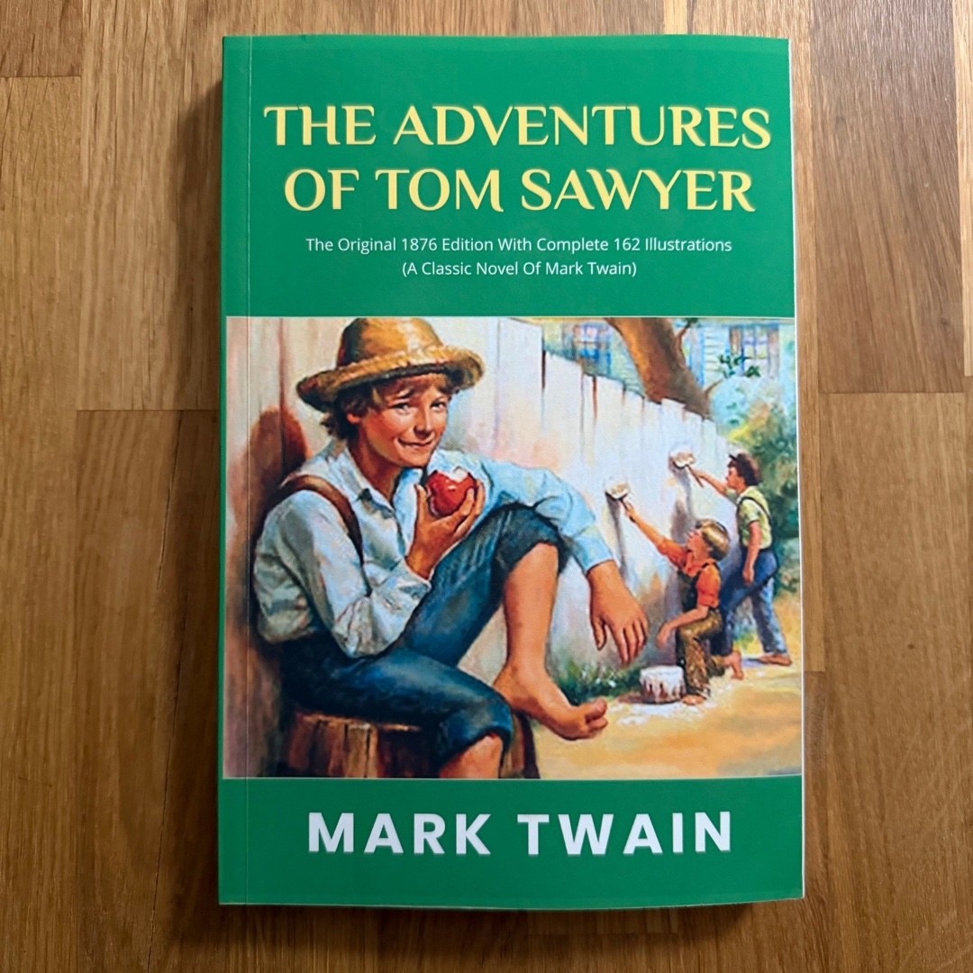 The Adventures of Tom Sawyer: the Original 1876 Edition with Complete 162 Illustrations (a Classic Novel of Mark Twain)