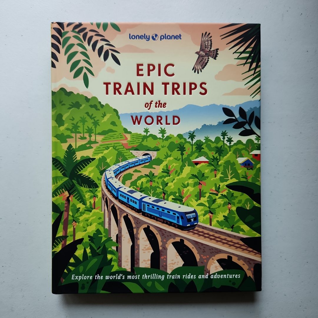 Lonely Planet Epic Train Trips of the World