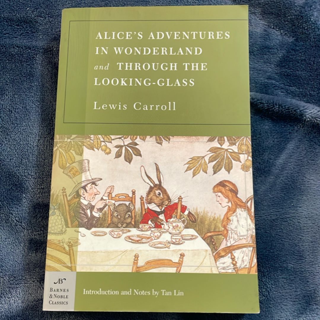 Alice's Adventures in Wonderland, and Through the Looking Glass