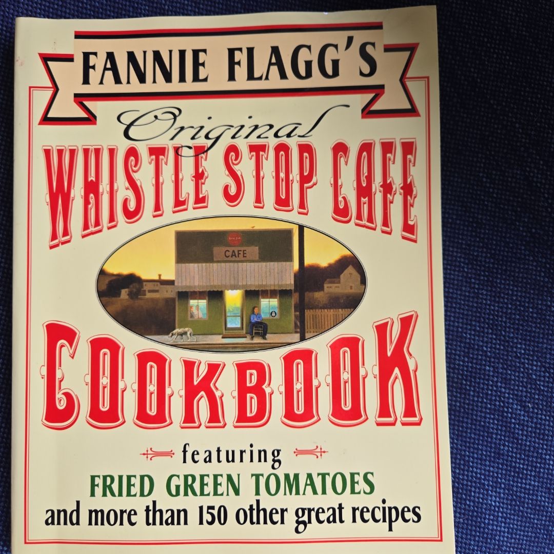 Fannie Flagg's Original Whistle Stop Cafe Cookbook