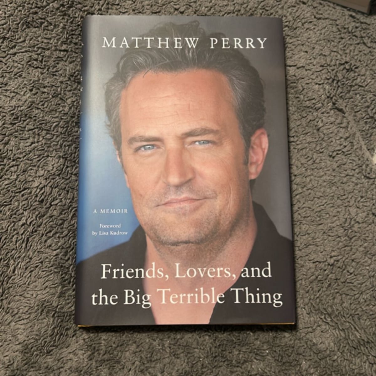 Friends, Lovers, and the Big Terrible Thing by Matthew Perry, Lisa Kudrow