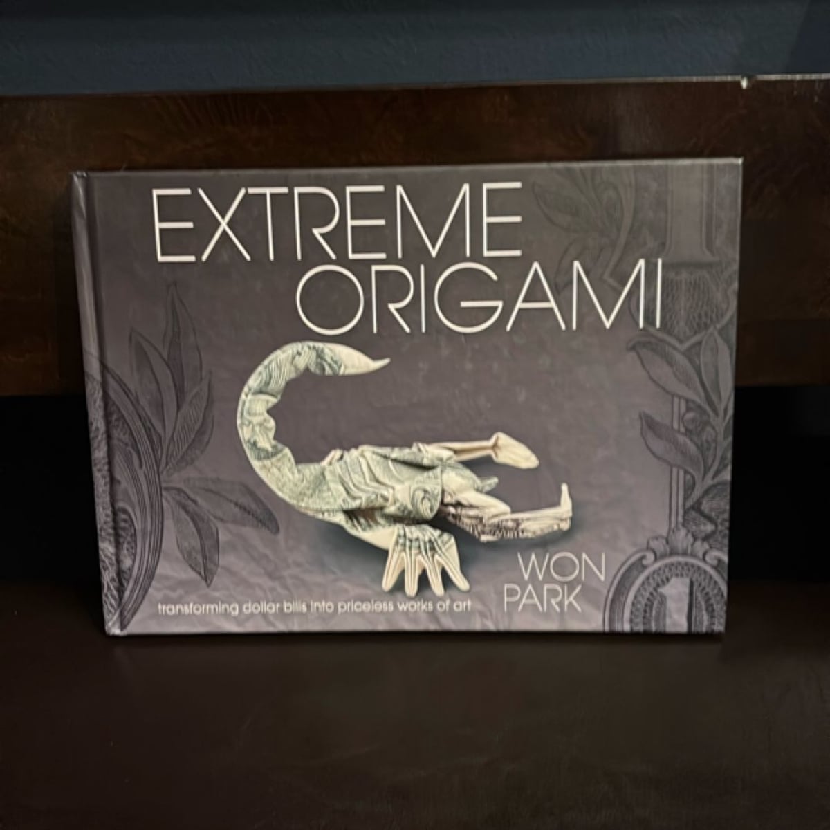 Extreme Origami by Won Park, Michael G. LaFosse