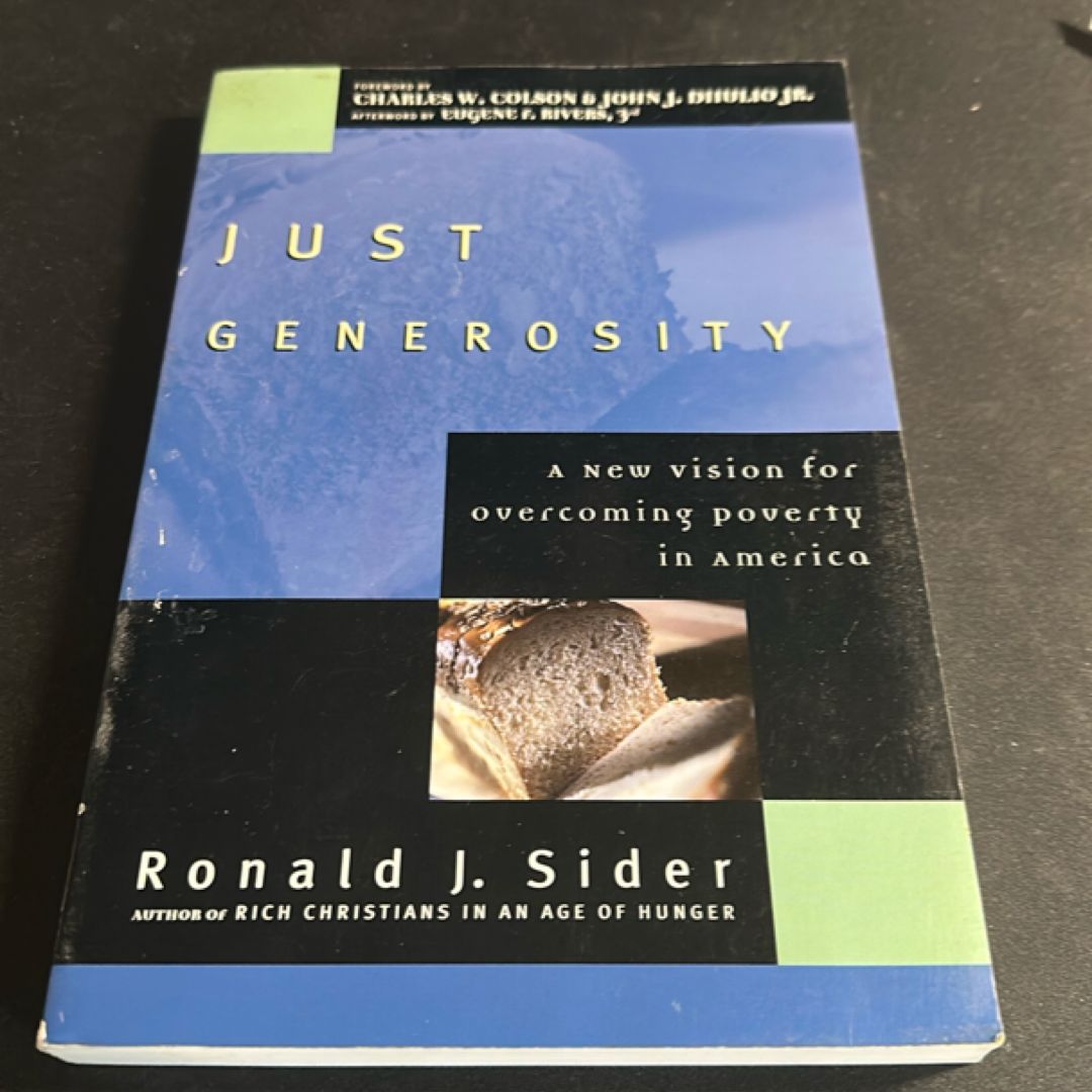 Just Generosity by John DiIulio, Charles Colson, Eugene F. Rivers ...
