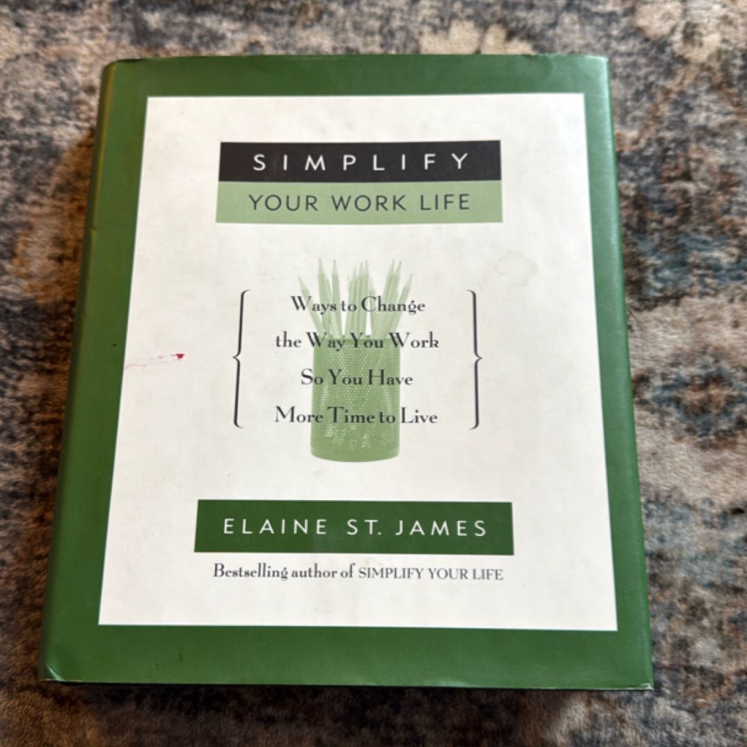 Simplify Your Work Life by Elaine St. James