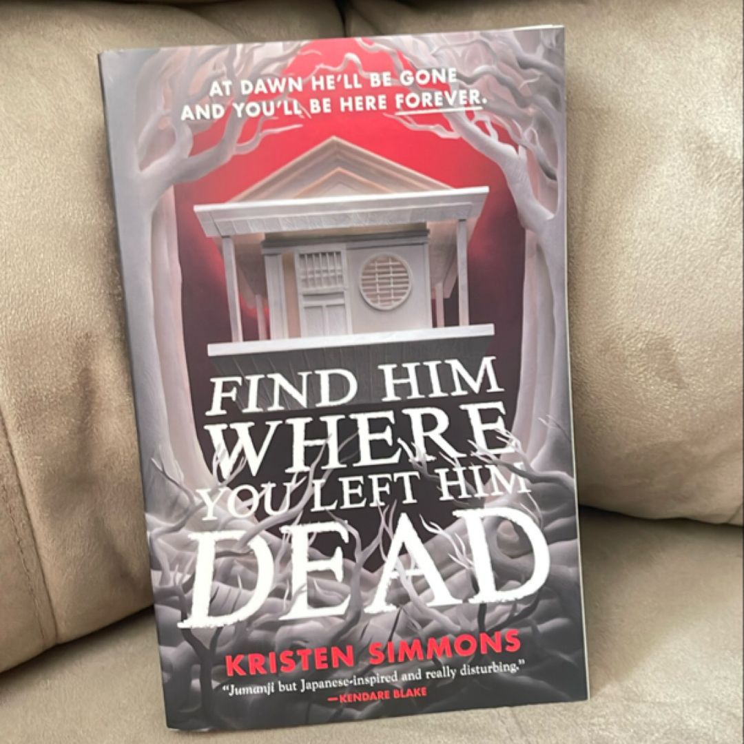 Find Him Where You Left Him Dead