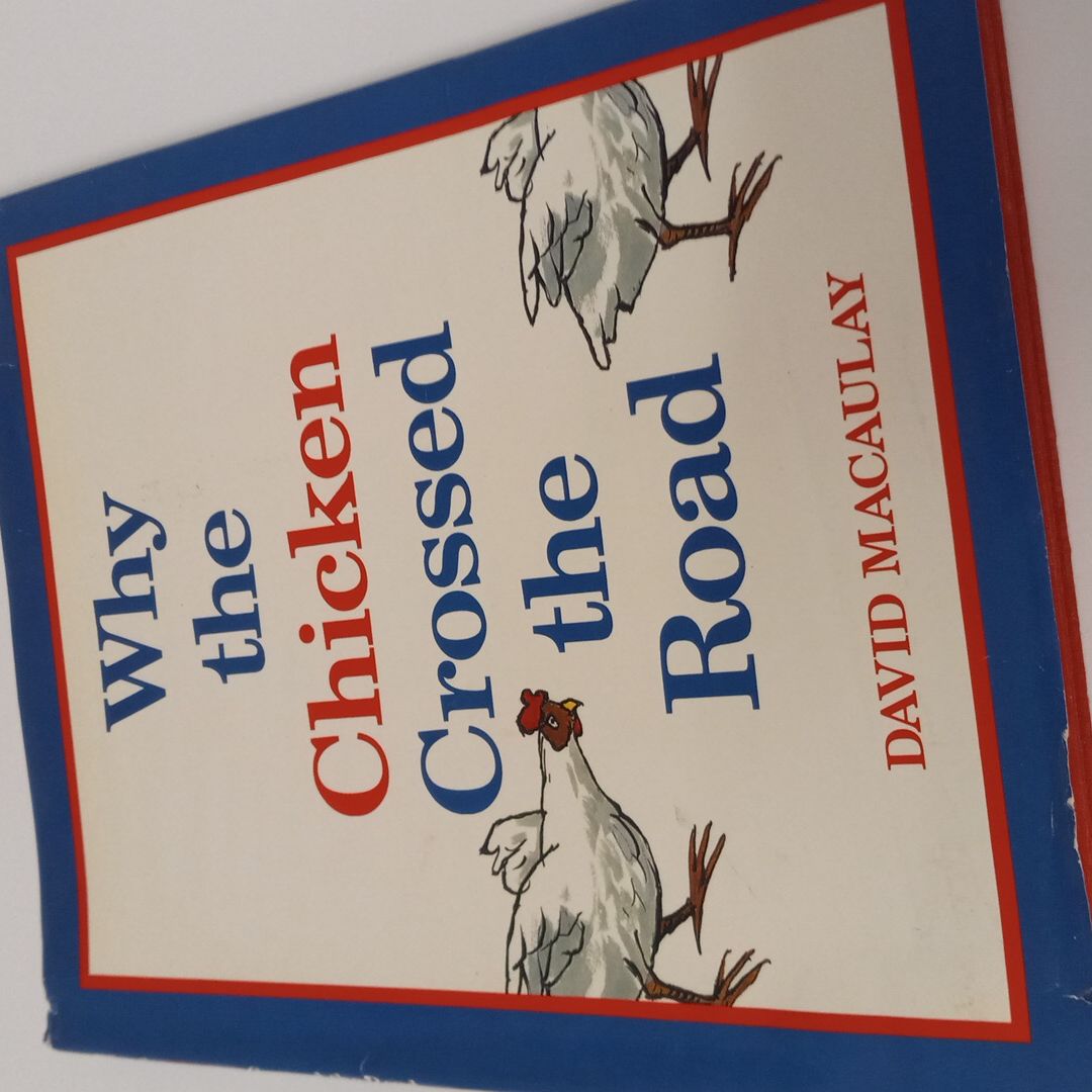 Why the Chicken Crossed the Road