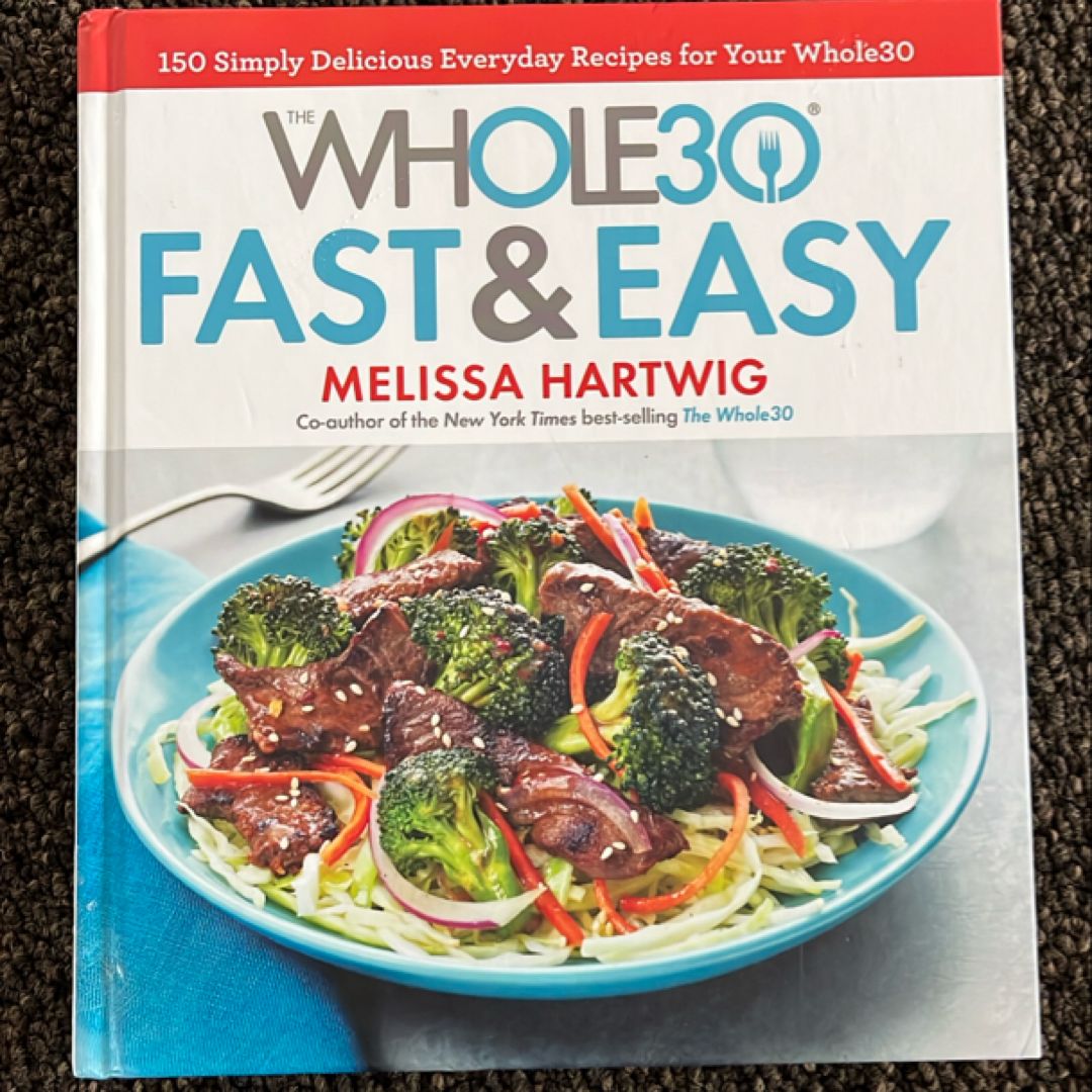 The Whole30 Fast and Easy Cookbook