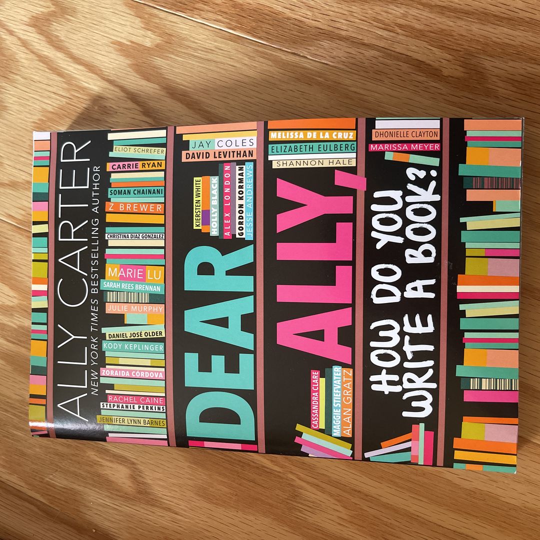Dear Ally, How Do You Write a Book?