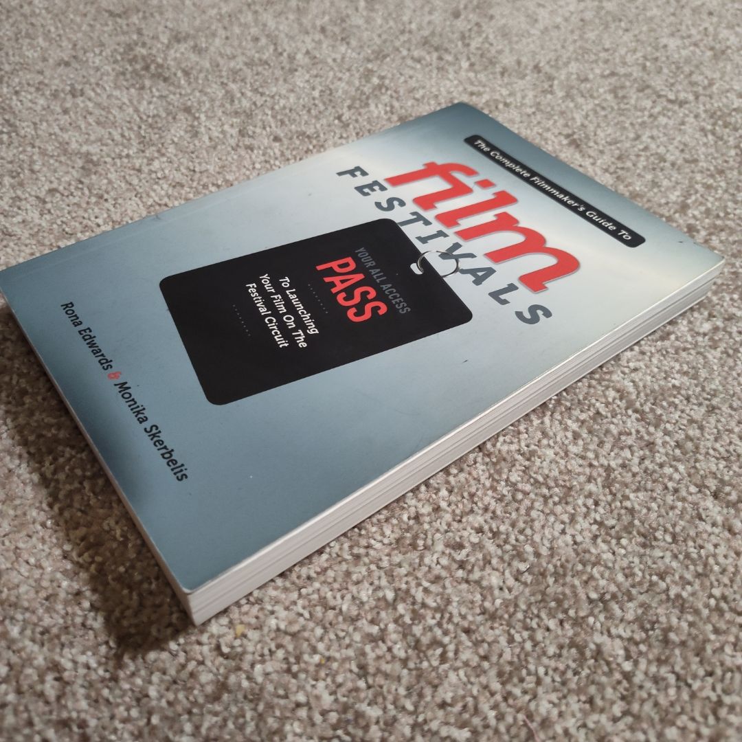 Complete Filmmaker's Guide to Film Festivals