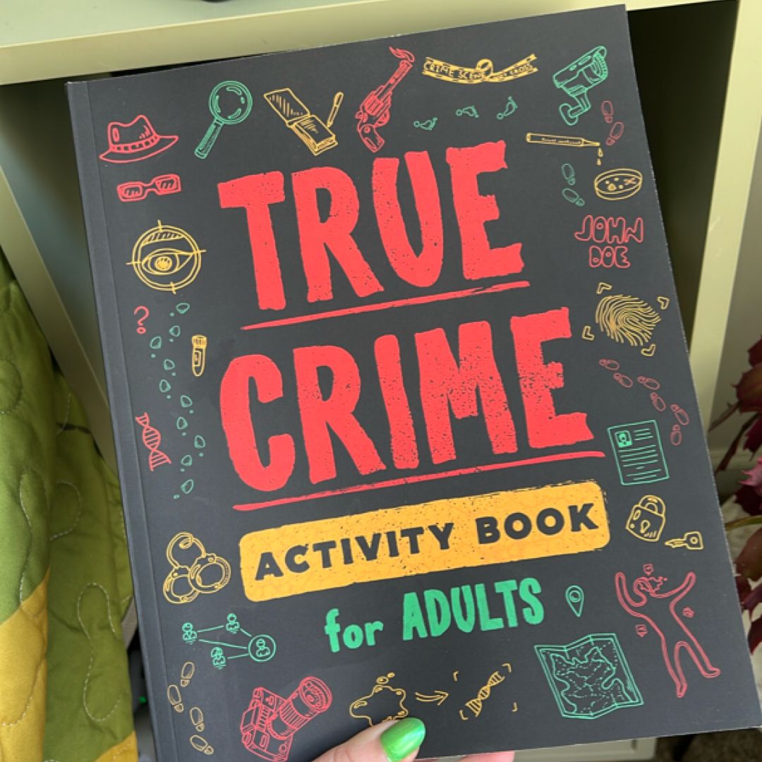 True Crime Activity Book for Adults: Over 100 Activities To Learn More About Infamous Serial Killers And Their Horrific Crimes - Trivia, Puzzles, Coloring Pages, Memes & More