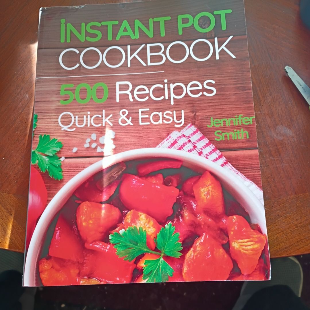 Instant Pot Pressure Cooker Cookbook: 500 Everyday Recipes for Beginners and Advanced Users. Try Easy and Healthy Instant Pot Recipes