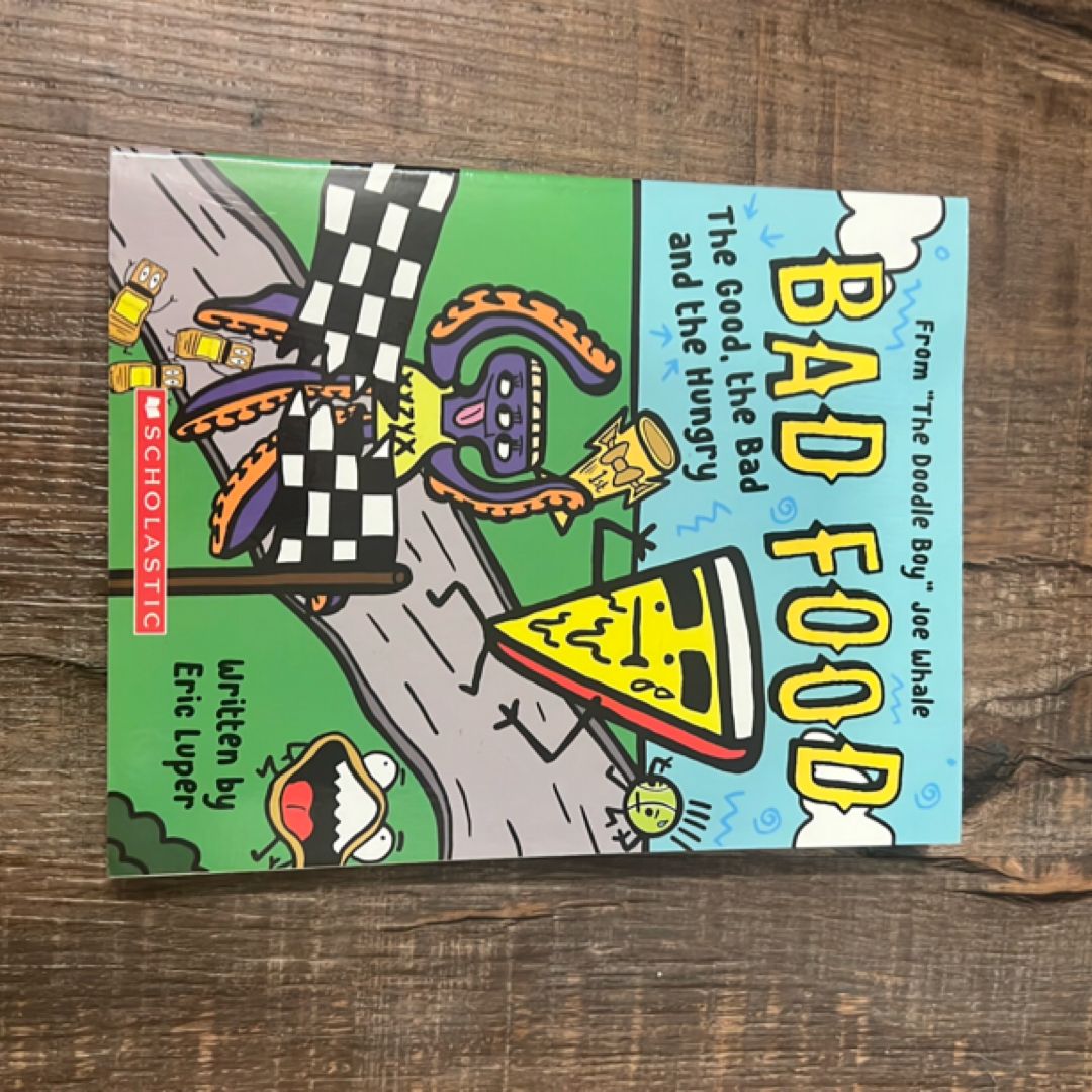 The Good, the Bad and the Hungry: from the Doodle Boy Joe Whale (Bad Food #2)