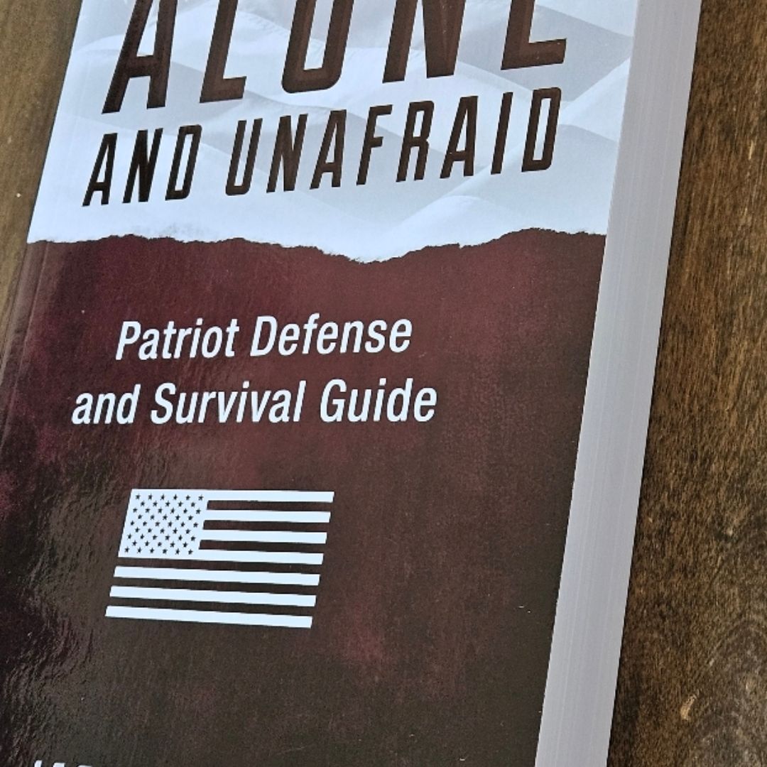 Alone and Unafraid - Patriot Defense and Survival Guide