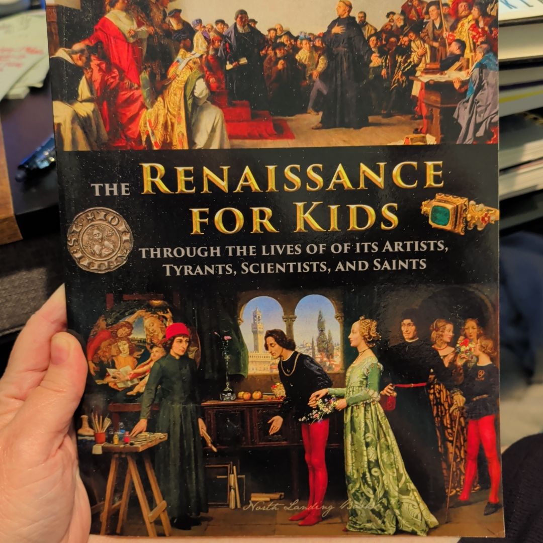 The Renaissance for Kids Through the Lives of Its Artists, Tyrants, Scientists, and Saints