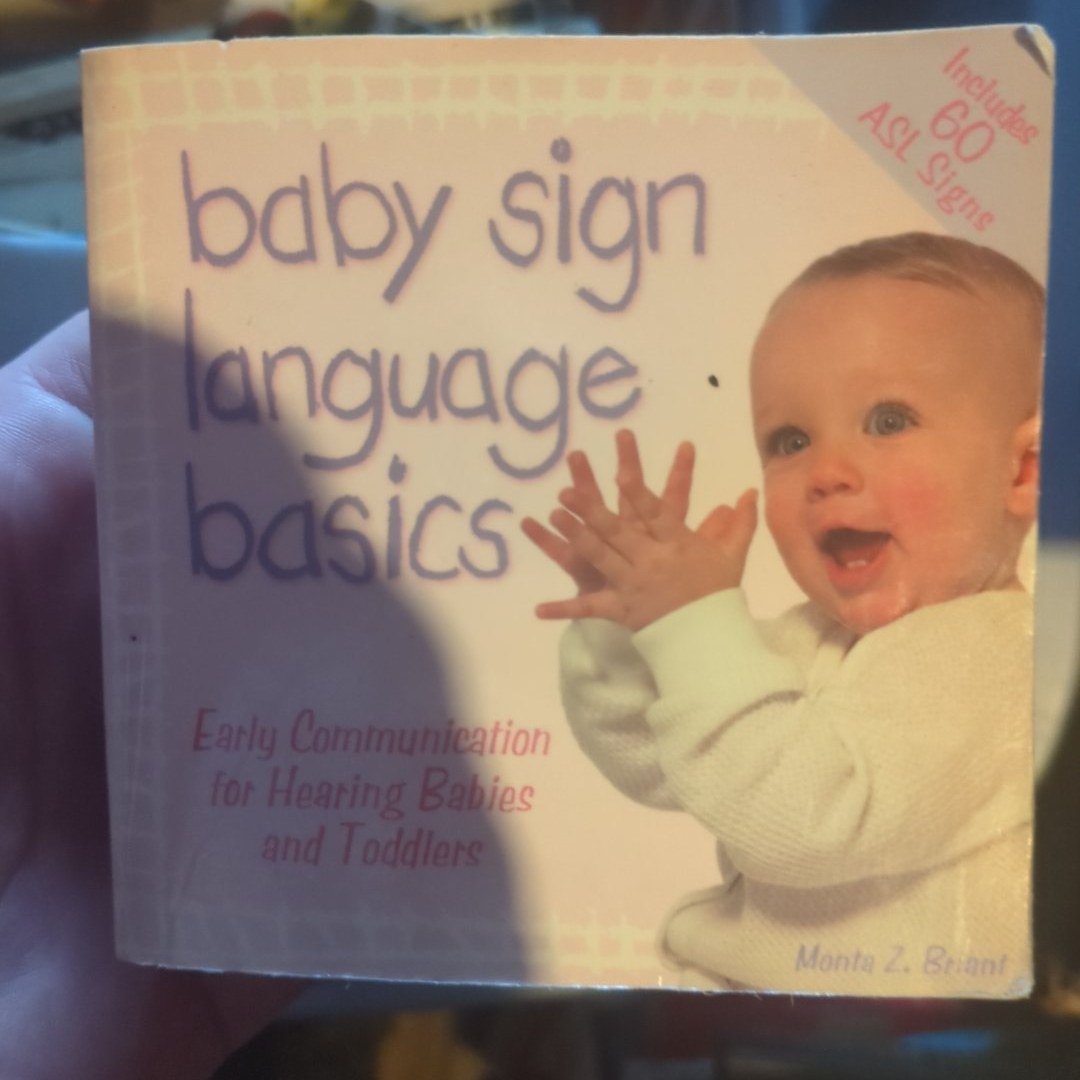 Baby Sign Language Basics Early Communication for Hearing Babies and Toddlers