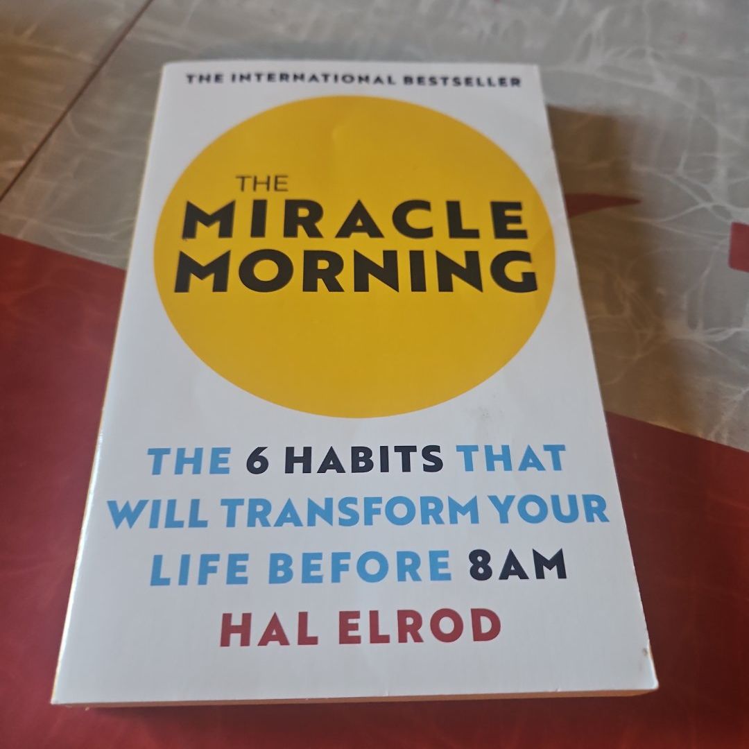 the miracle morning: the 6 habits that will transform your life before 8am
