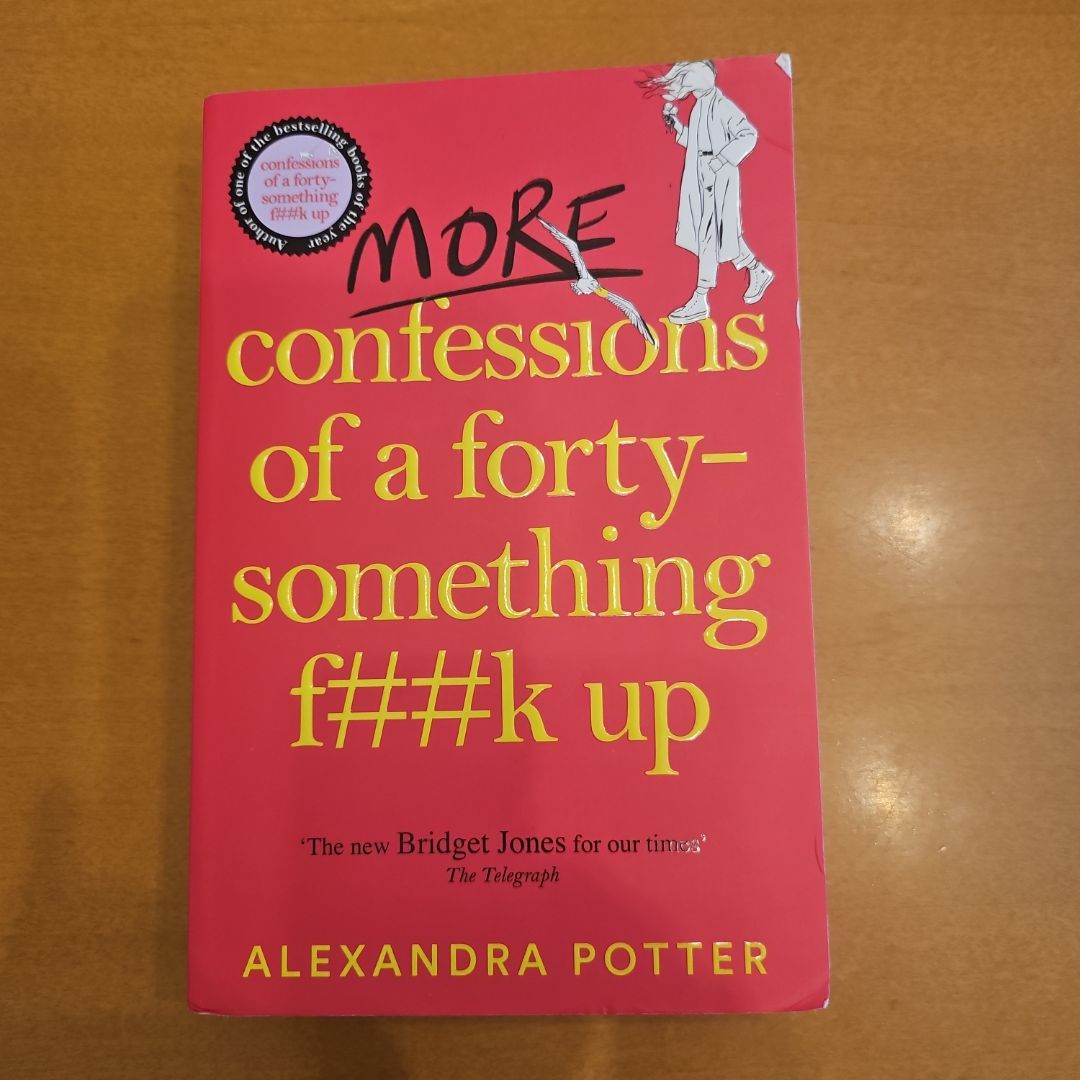 More Confessions of a Forty-Something F**k Up