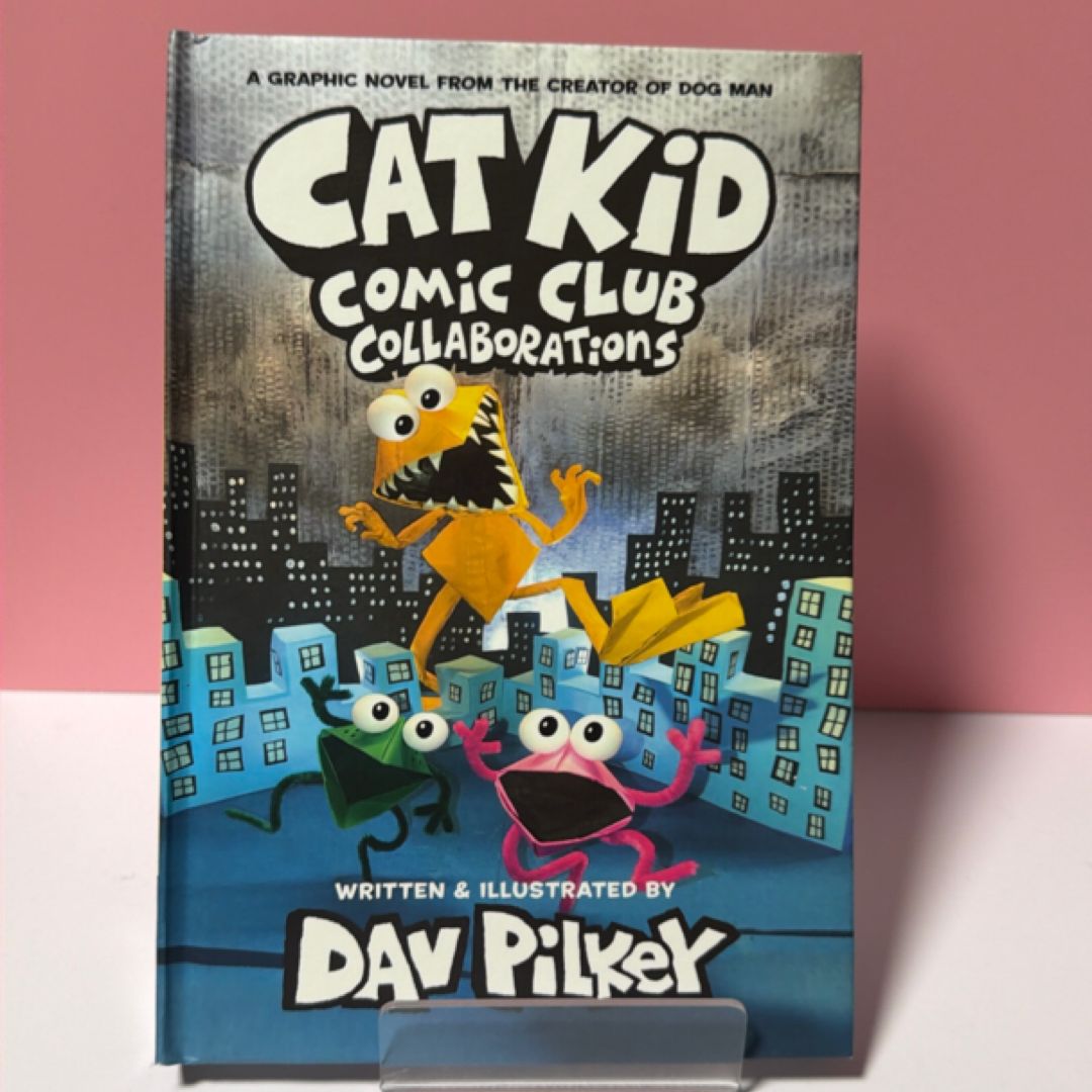 Cat Kid Comic Club: Collaborations: a Graphic Novel (Cat Kid Comic Club #4): from the Creator of Dog Man