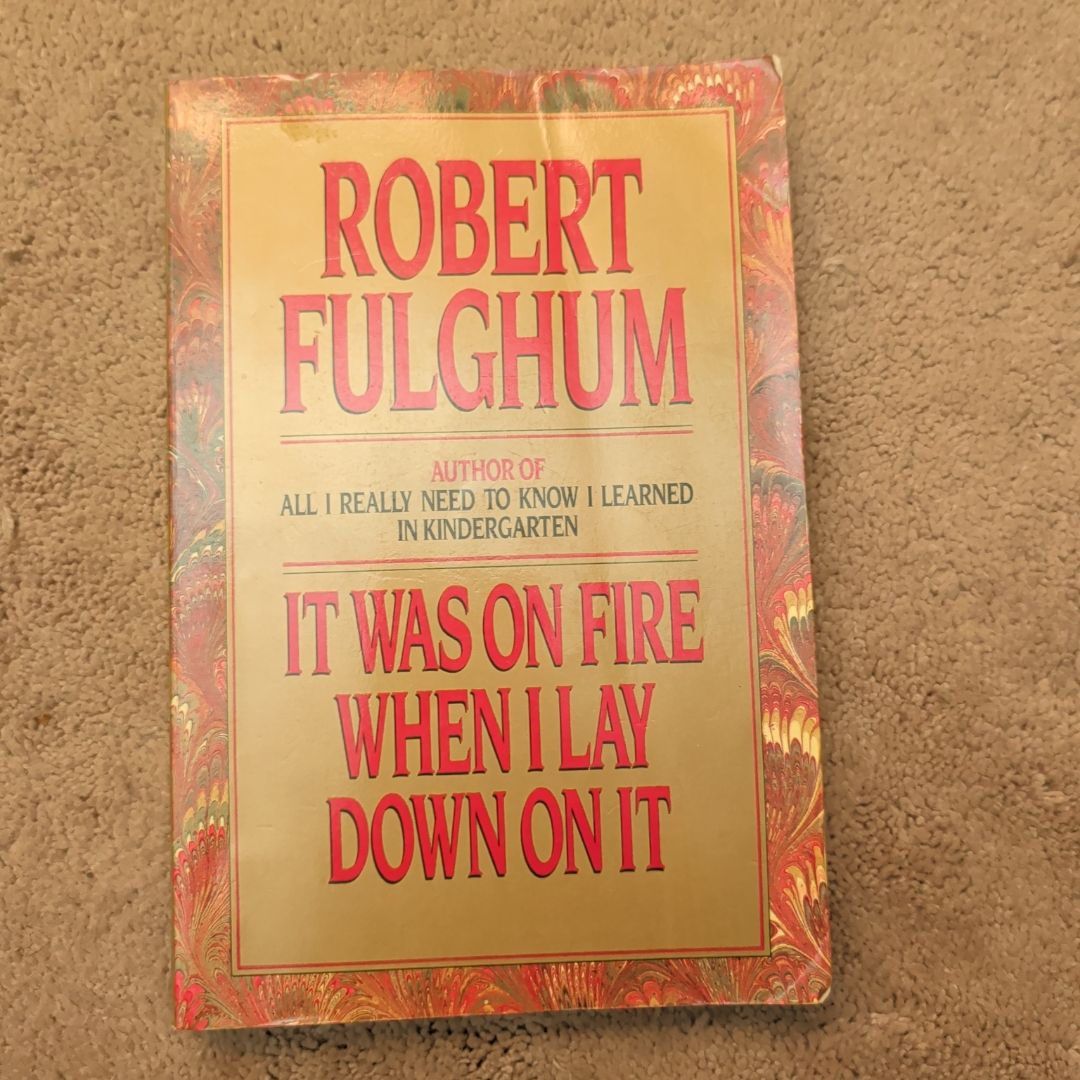 It was on fire when I lay down on it