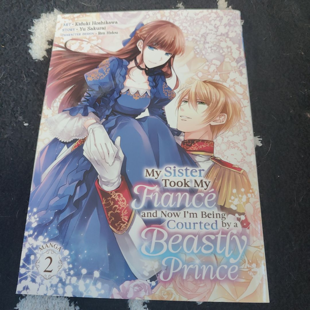 My Sister Took My Fiancé and Now I'm Being Courted by a Beastly Prince (Manga) Vol. 2