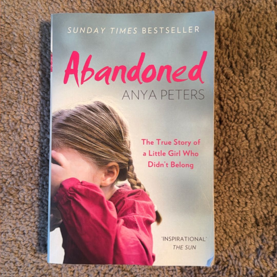 Abandoned: the True Story of a Little Girl Who Didn't Belong