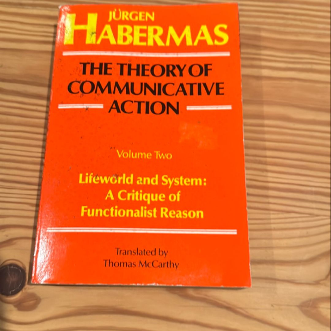 The Theory of Communicative Action: Volume 2