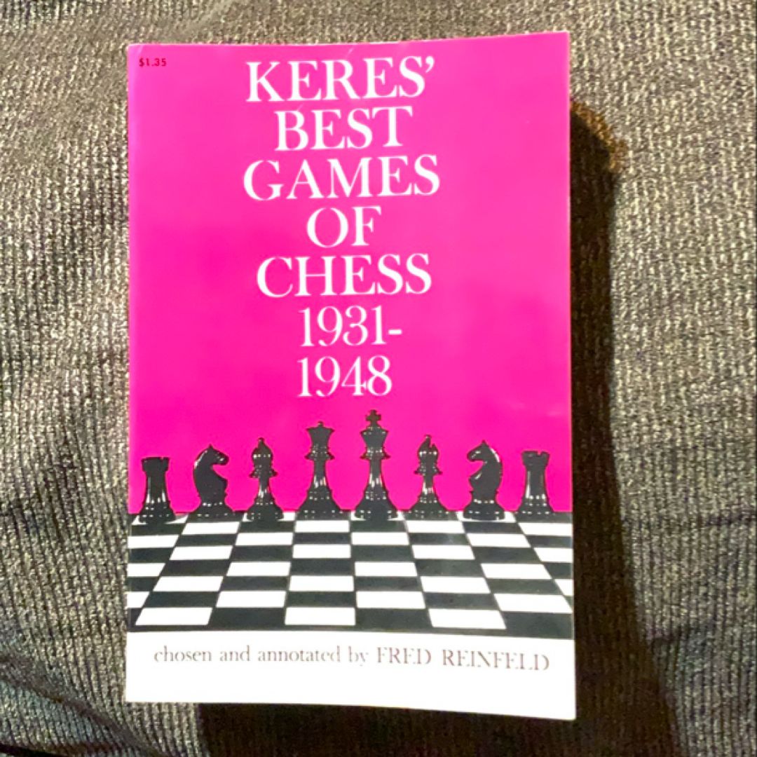 Keres’ Best Games of Chess 1931-1948