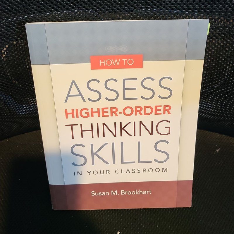 How to Assess Higher-Order Thinking Skills in Your Classroom by Susan M ...