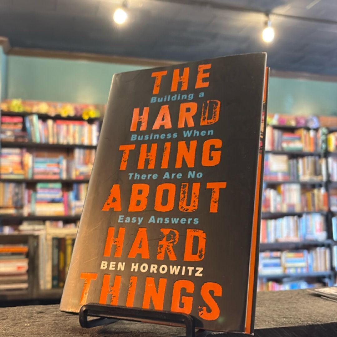 The Hard Thing about Hard Things by Ben Horowitz