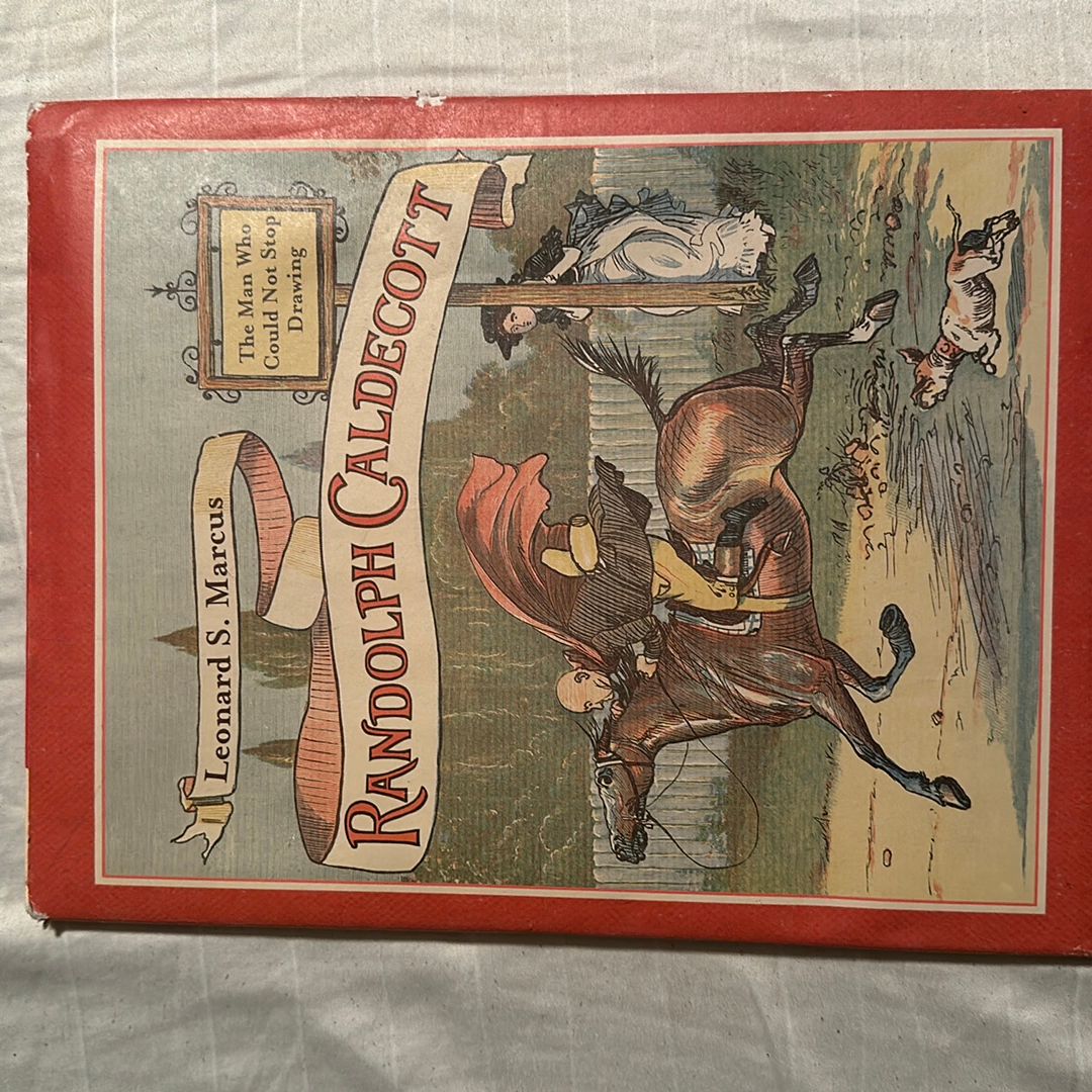 Randolph Caldecott: the Man Who Could Not Stop Drawing