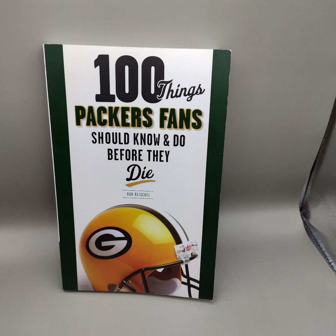 100 Things Packers Fans Should Know and Do Before They Die