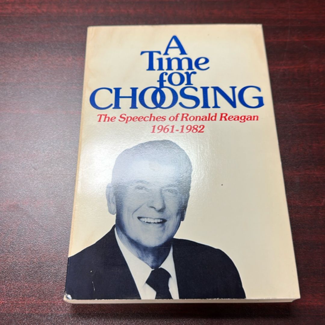 Time for Choosing: The Speeches of Ronald Reagan 1961-1982