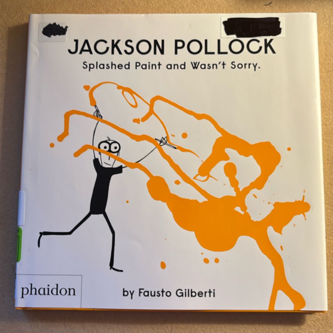 Jackson Pollock Splashed Paint and Wasn't Sorry