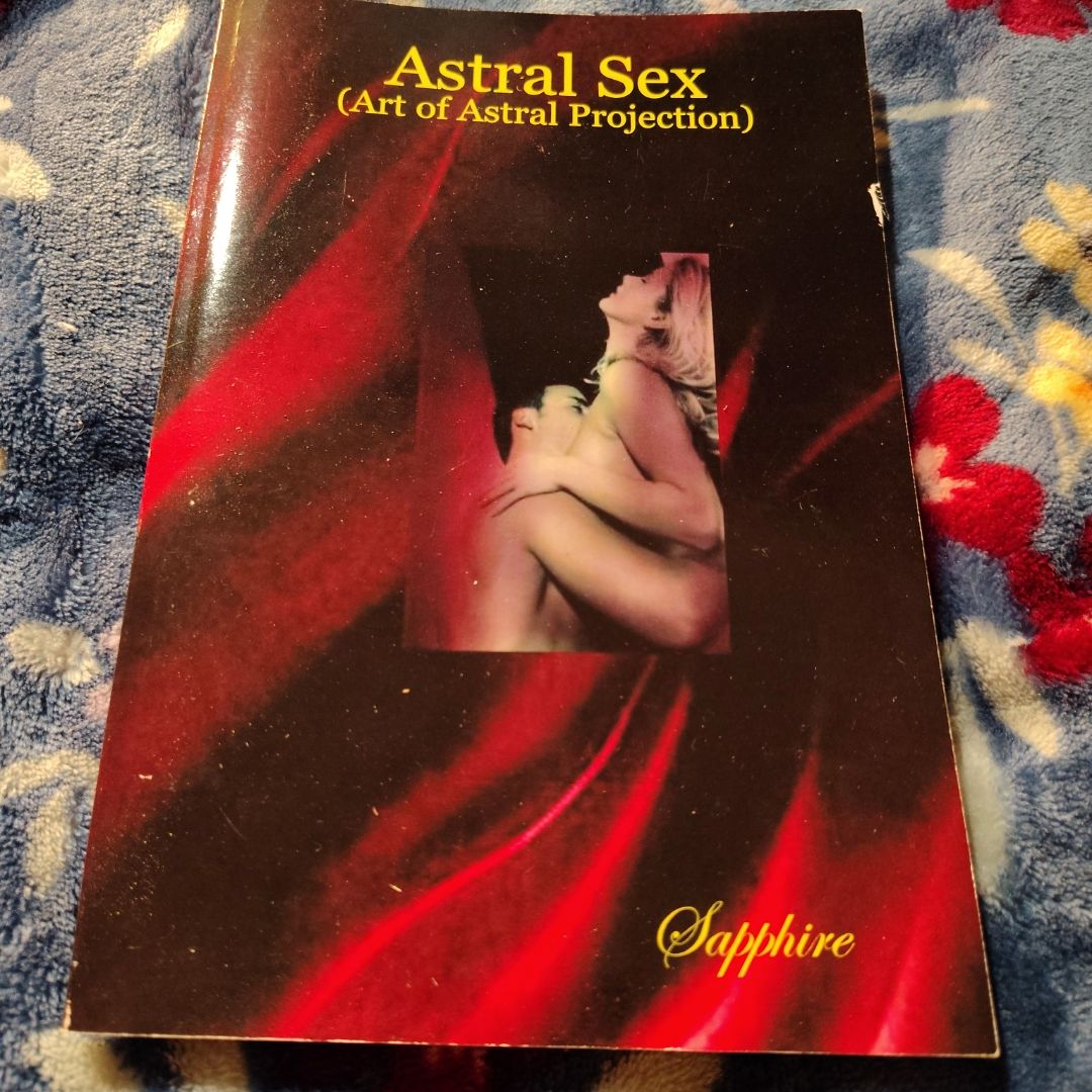 Astral Sex:(Art of Astral Projection)