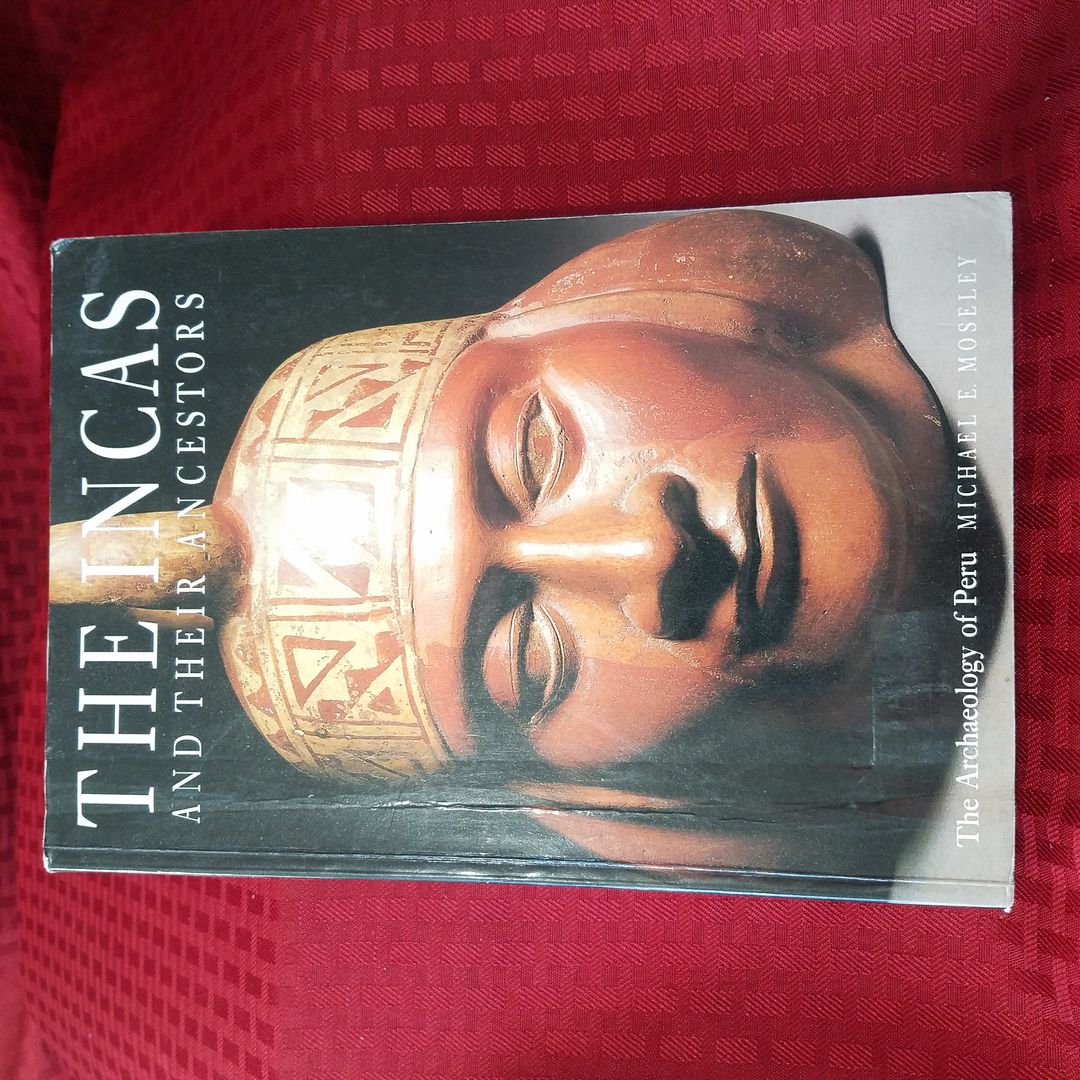 Incas and Their Ancestors Revised Edition