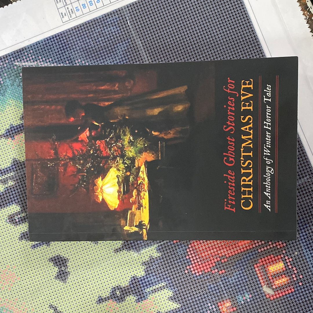 Fireside Ghost Stories for Christmas Eve: an Anthology of Winter Horror Tales