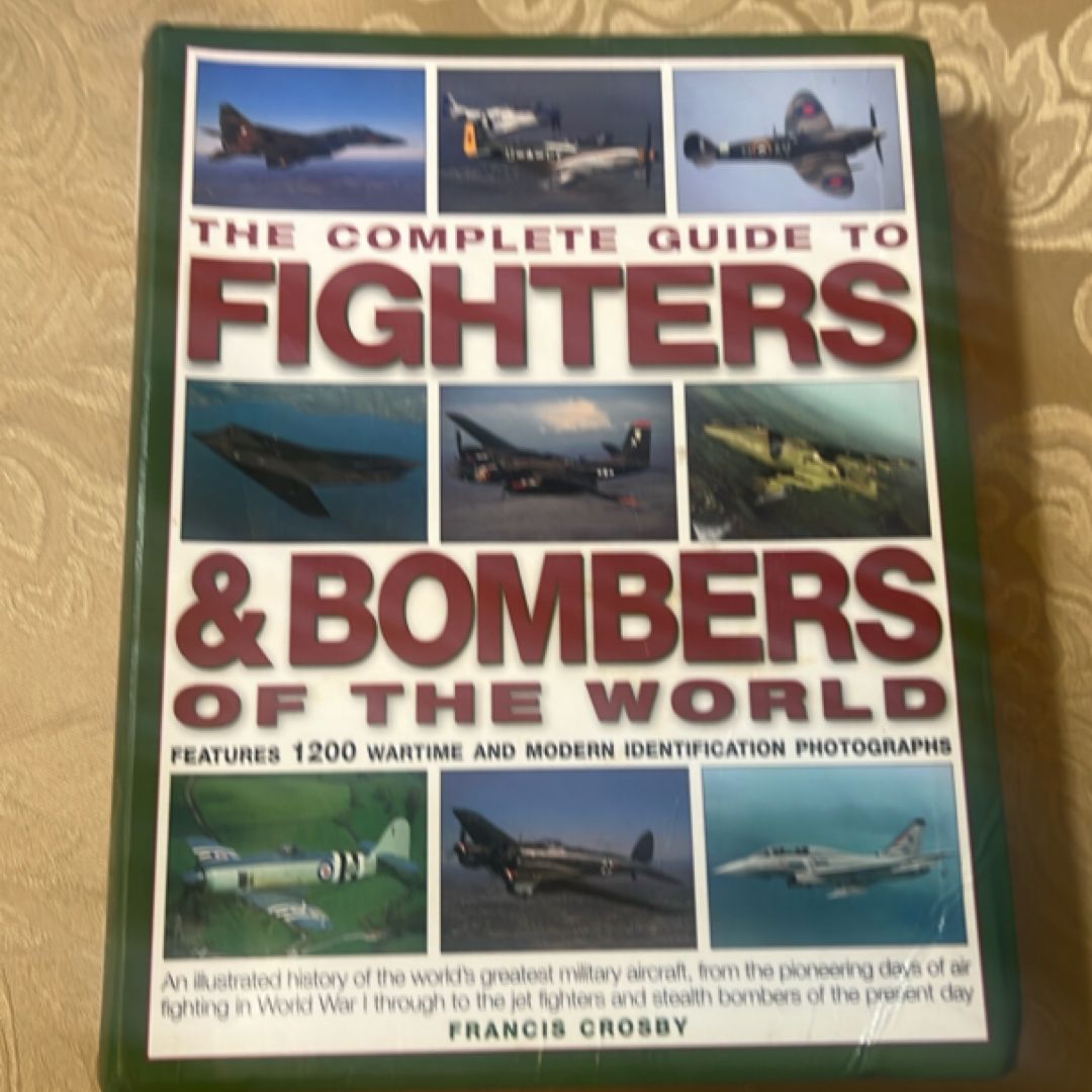 The Complete Guide to Fighters & Bombers of the World Features 1200 Wartime and Modern Identification Photographs