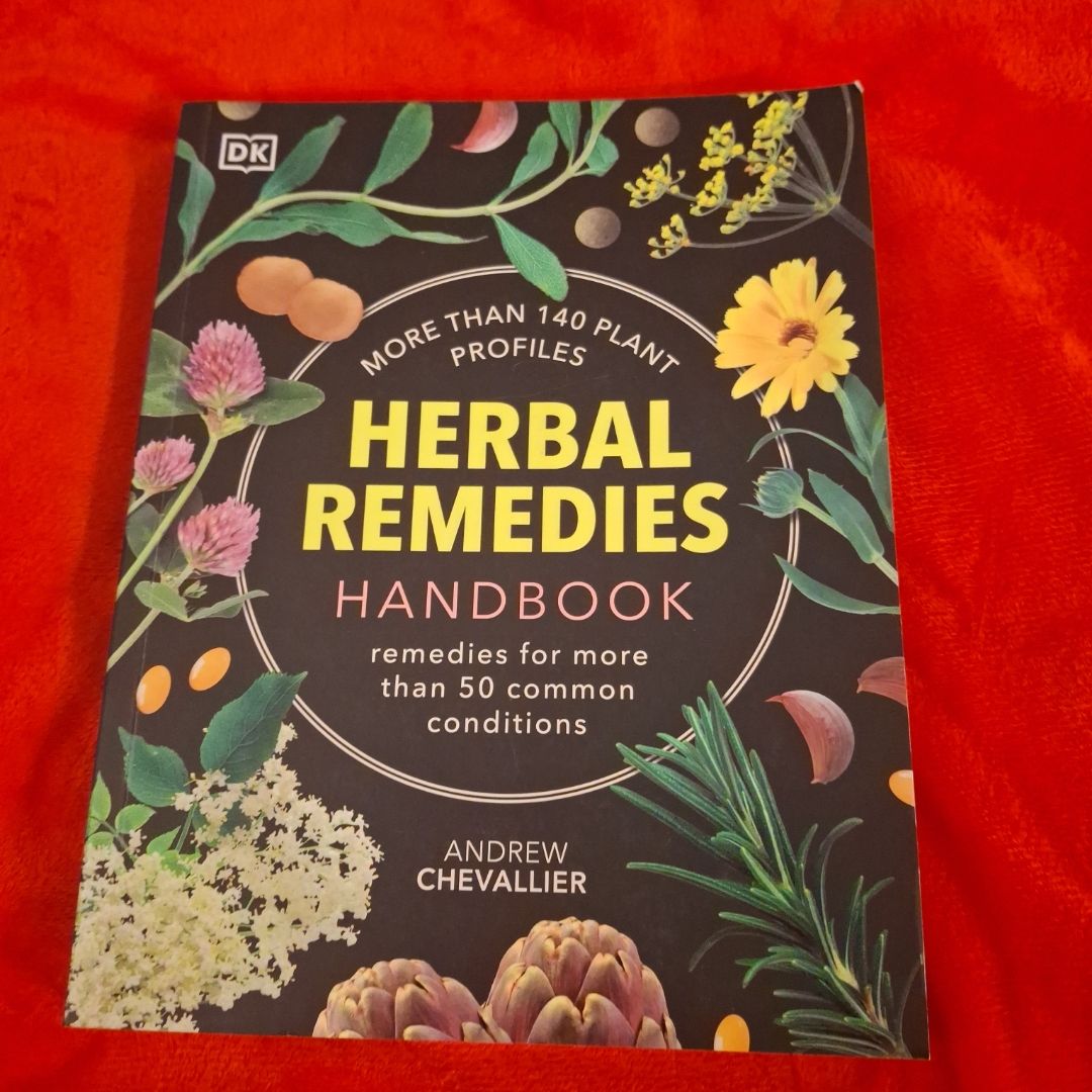 Herbal Remedies Handbook: More Than 140 Plant Profiles; Remedies For Over 50 Common Conditions