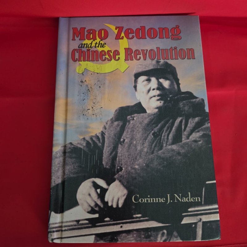 Mao Zedong and the Chinese Revolution by Corinne J. Naden