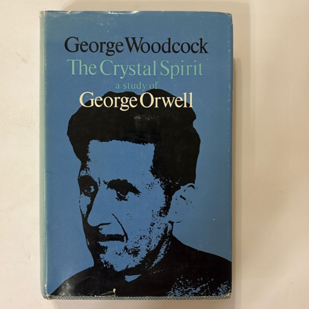 The Crystal Spirit a Study of George Orwell