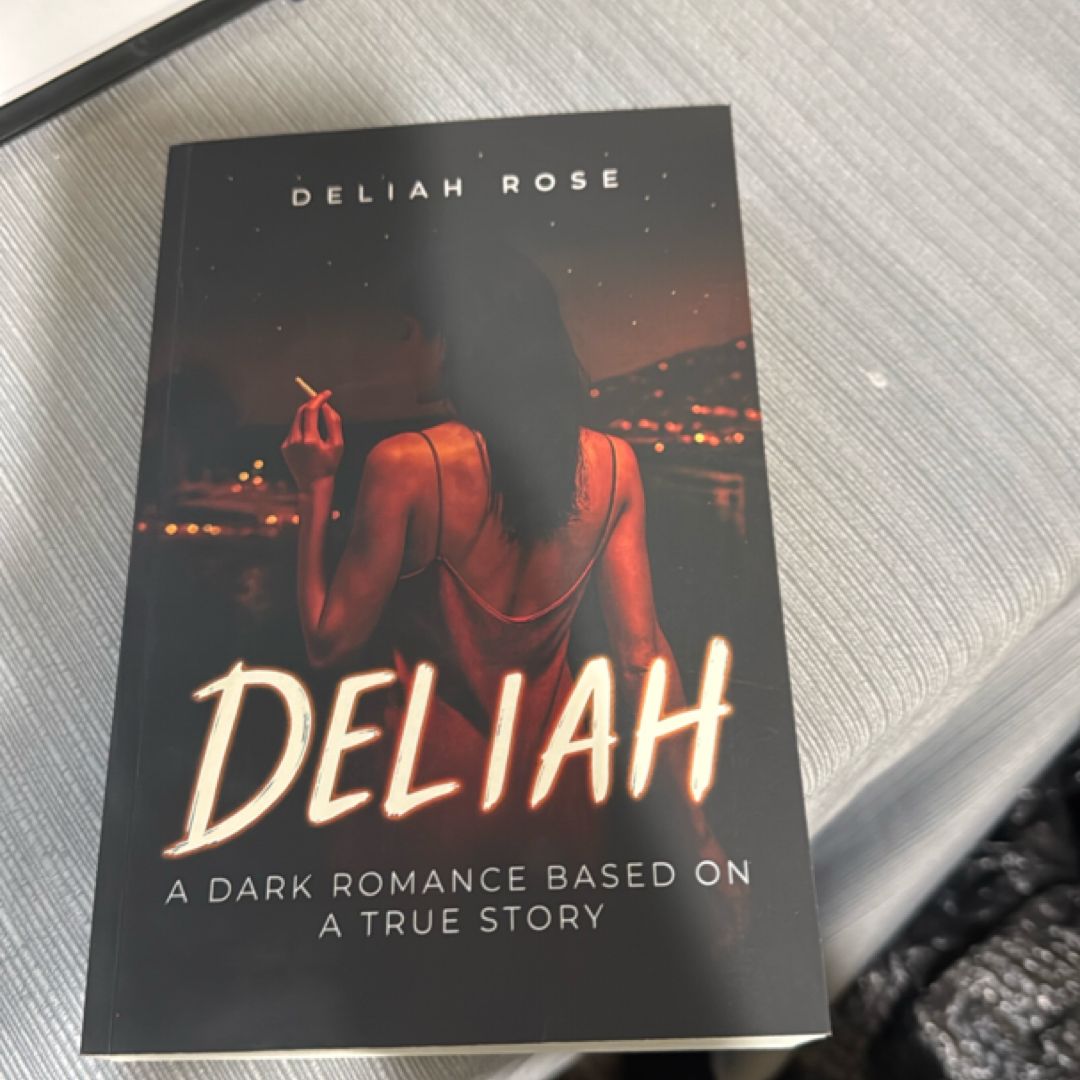 Deliah: A Dark Romance Inspired by True Events