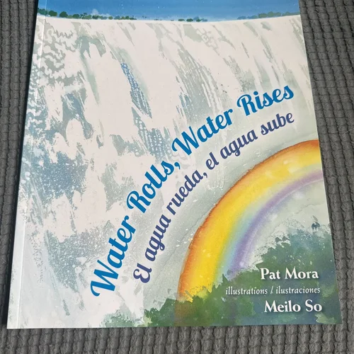 Water Rolls, Water Rises / el Agua Rueda, el Agua Sube