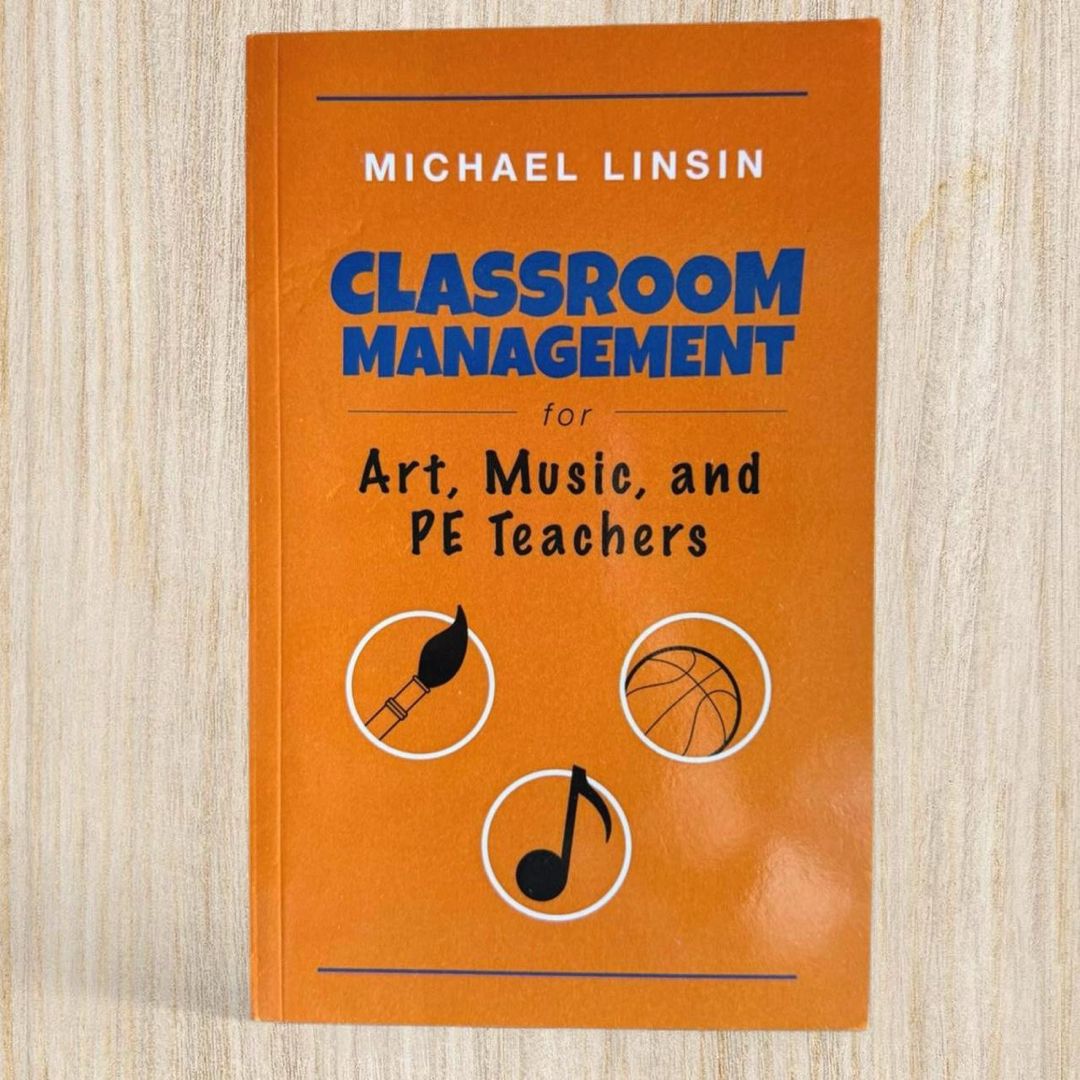 Classroom Management for Art, Music, and PE Teachers