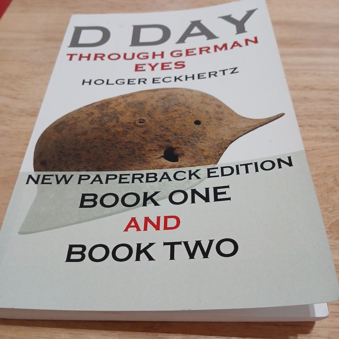 D DAY Through German Eyes - the Hidden Story of June 6th 1944