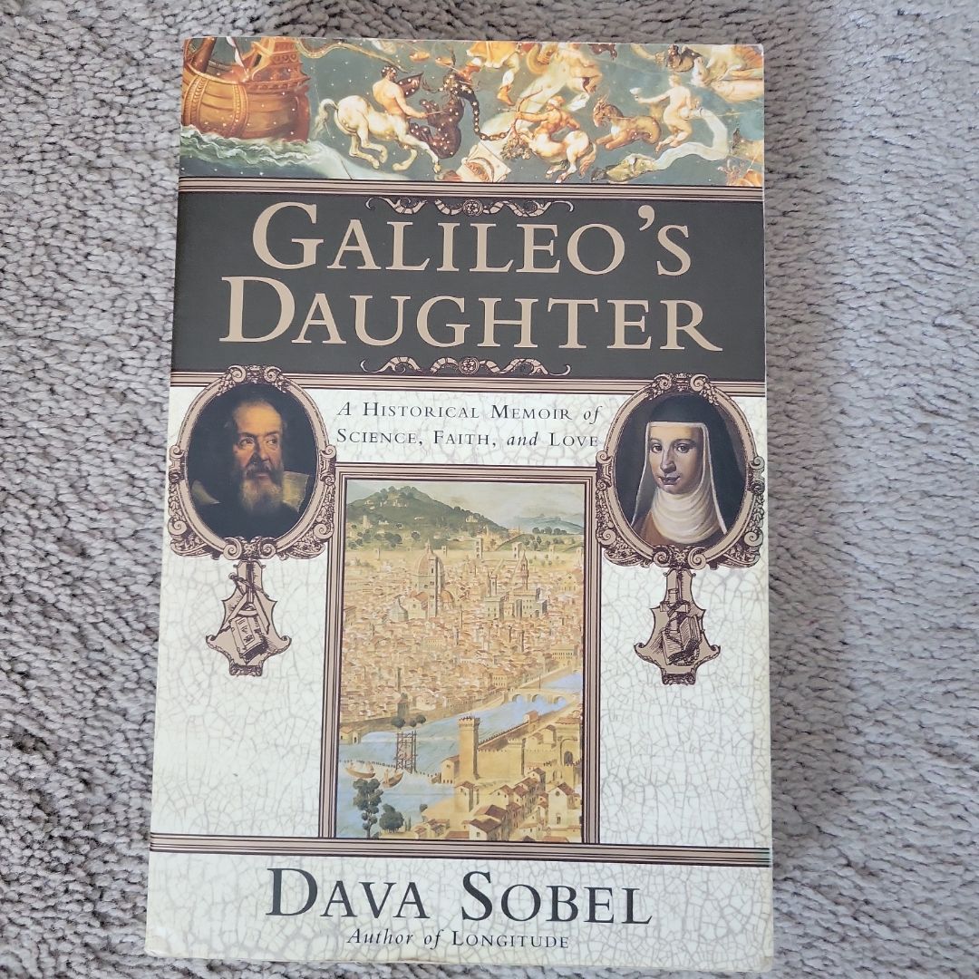 Galileo's Daughter - A Historical Memoir Of Science, Faith, And Love